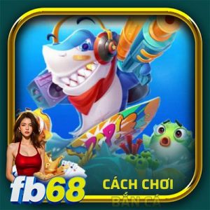 cách chơi bắn cá - ảnh đại diện