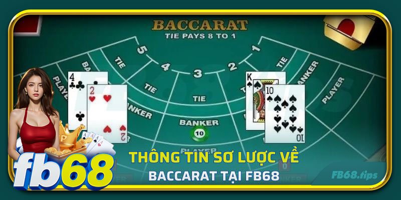 Vài thông tin sơ lược về game bài Baccarat tại FB68