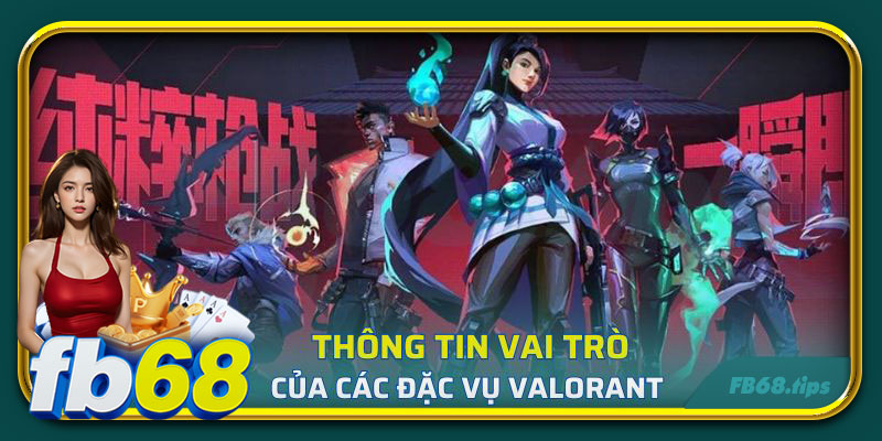 Thông tin vai trò của các đặc vụ Valorant