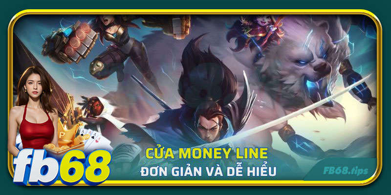 Cửa Money Line tương đối đơn giản và dễ hiểu