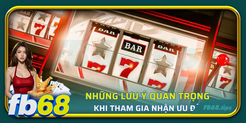 Những lưu ý quan trọng khi tham gia nhận ưu đãi