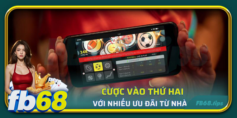 Cược vào thứ Hai với nhiều ưu đãi từ nhà cái FB68