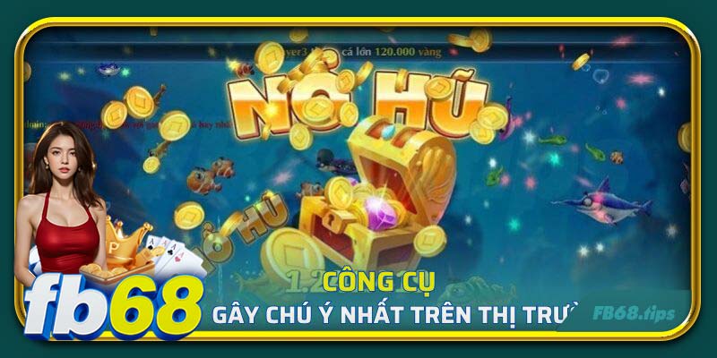 Công cụ gây chú ý nhất trên thị trường